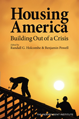 Housing America Building Out of a Crisis - Benjamin Powell, Ph.D. - Suffolk University - The Beacon Hill Institute - The Independent Institute - Boston, Massachusetts ( MA )