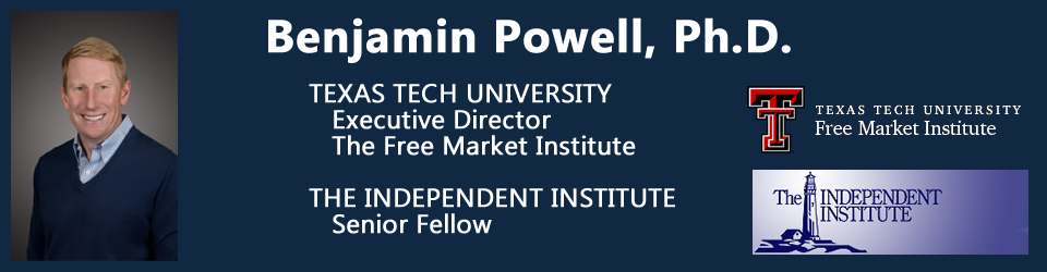 Benjamin Powell, Ph.D. - Texas Tech University - The Independent Institute - Lubbock, Texas ( TX )